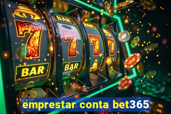 emprestar conta bet365